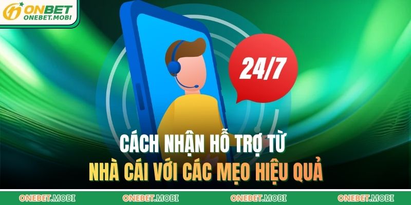 Cách nhận hỗ trợ từ nhà cái với các mẹo hiệu quả