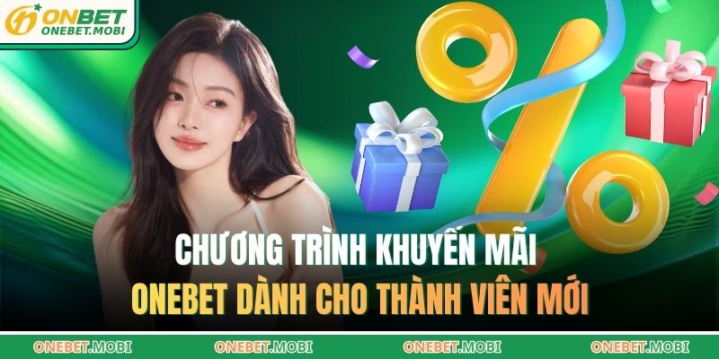 Chương trình khuyến mãi ONEBET dành cho thành viên mới