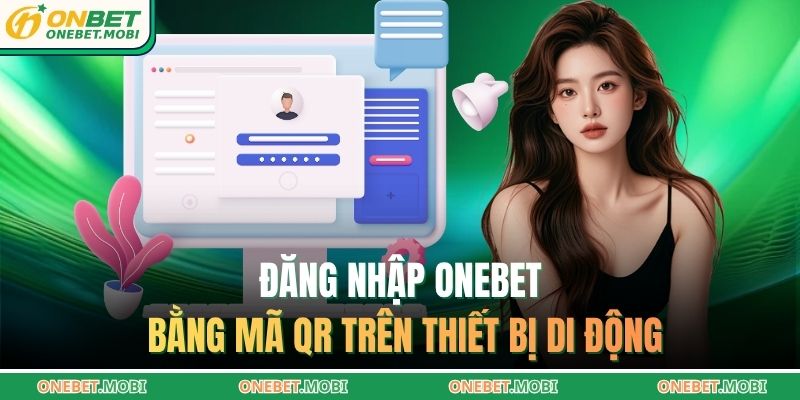Đăng nhập ONEBET bằng mã QR trên thiết bị di động