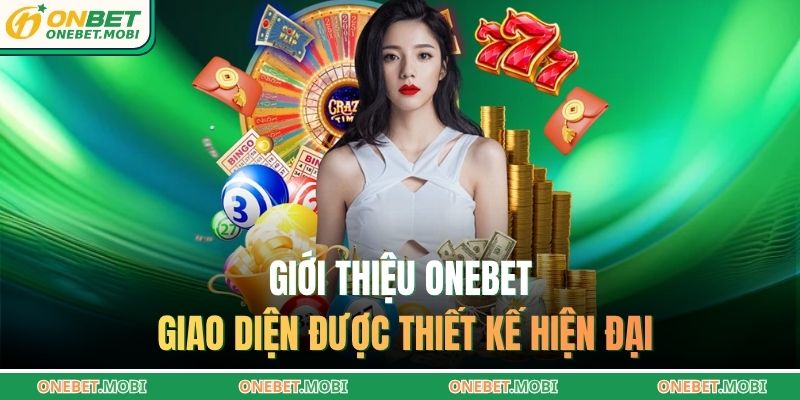 Giới thiệu ONEBET giao diện được thiết kế hiện đại