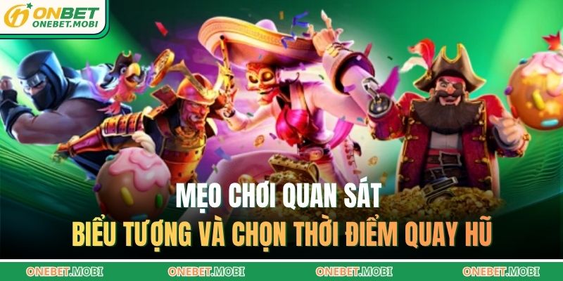 Mẹo chơi quan sát biểu tượng và chọn thời điểm quay hũ