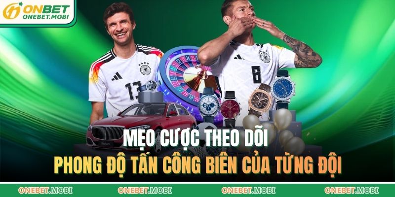 Mẹo cược theo dõi phong độ tấn công biên của từng đội