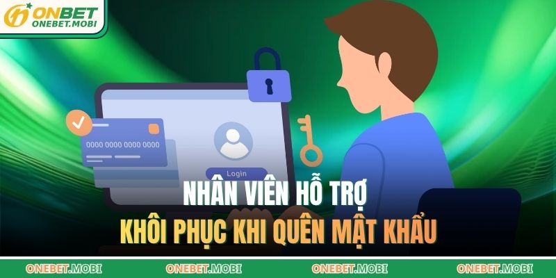 Nhân viên hỗ trợ khôi phục khi quên mật khẩu