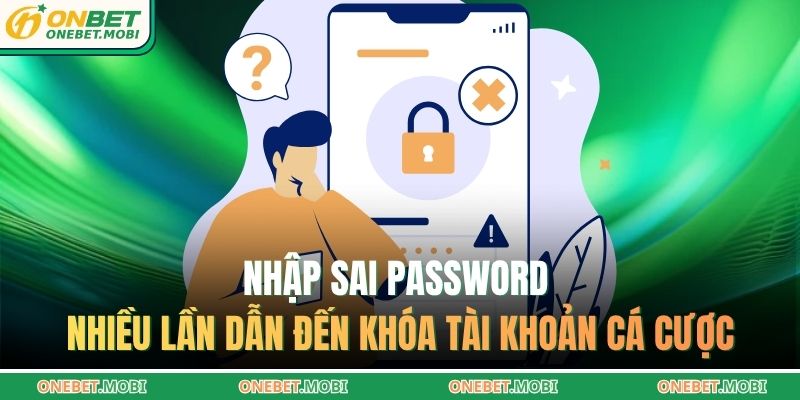 Nhập sai password nhiều lần dẫn đến khóa tài khoản cá cược